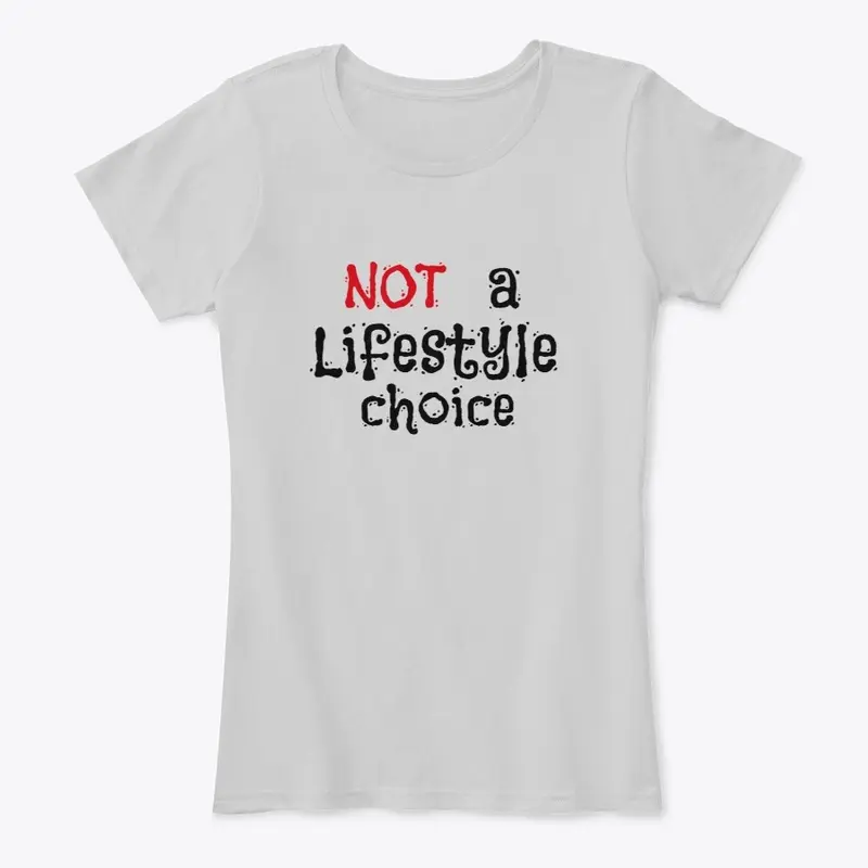 Not a Lifestyle Choice Novelty Shirt