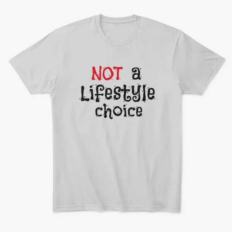 Not a Lifestyle Choice Novelty Shirt